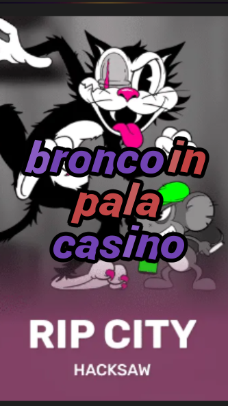 bronco in pala casino-3xn3u5udepyz9m9w5iat.com
